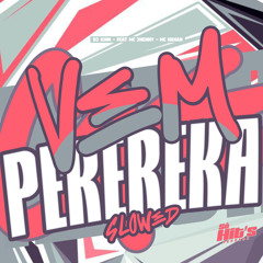 Vem Pere Reka (Slowed) [feat. Mc Hanan]