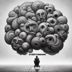 Overthinking - JUNKI