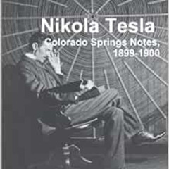 Get PDF ✓ Nikola Tesla: Colorado Springs Notes, 1899-1900 by Nikola Tesla KINDLE PDF