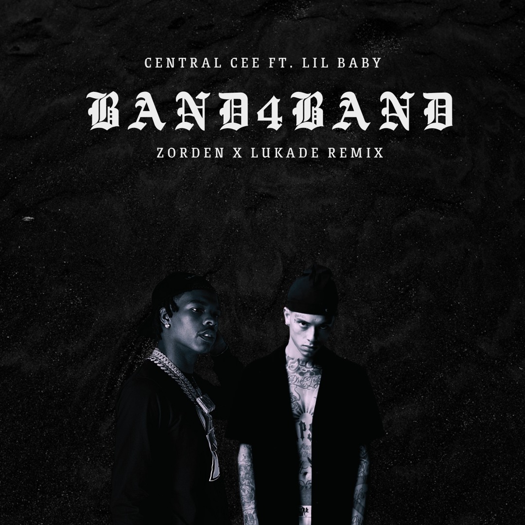 Stream Central Cee x Lil Baby - Band4band (Lukade x Zorden