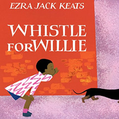 Access PDF 📂 Whistle for Willie by  Ezra Jack Keats EBOOK EPUB KINDLE PDF