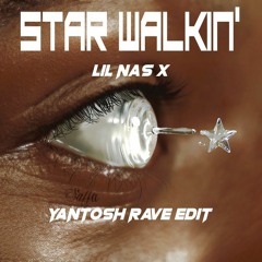 Lil Nas X - STAR WALKIN' (Yantosh Rave EDIT) FREE DOWNLOAD