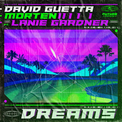 David Guetta x MORTEN - Dreams (feat. Lanie Gardner) [Extended]