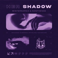 Winternarnia & NONTHENSE - Her Shadow (Slowed)