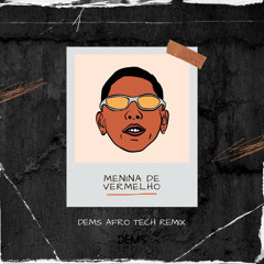 Menine De Vermelho [DEMS Afro Tech Remix]