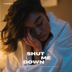 SHUT ME DOWN (TECHNO)