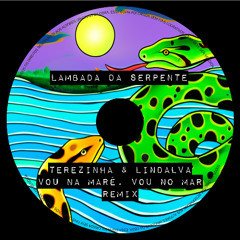 Terezinha & Lindalva - Vou na Maré, Vou no Mar (Lambada da Serpente Remix)