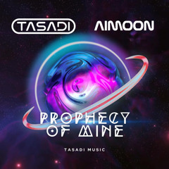 Tasadi & Aimoon - Prophecy of Mine