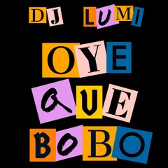 Oye Que Bobo