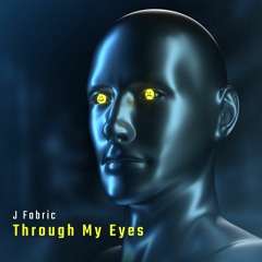 J Fabric - Through My Eyes