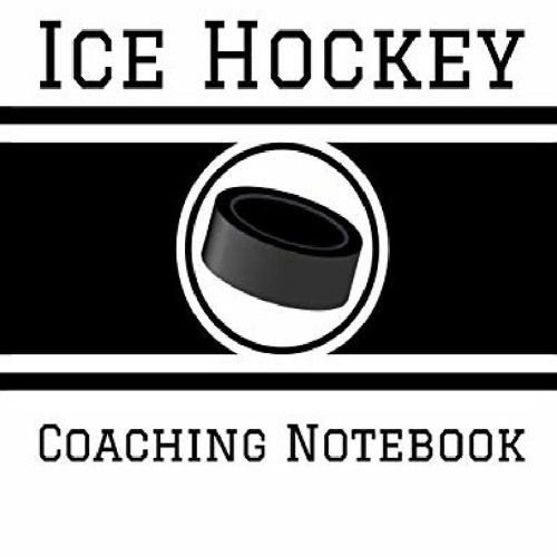 Stream [READ PDF] Ice Hockey Coaching Notebook 100 Full Page Ice Hockey Diagrams for Coaches