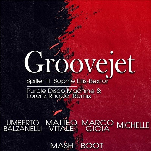 Spiller - GrooveJet (Umberto Balzanelli, Matteo Vitale, Marco Gioia, Michelle Mash-Boot)