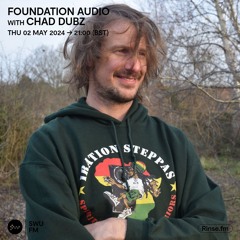 Foundation Audio with Chad Dubz - 02 May 2024