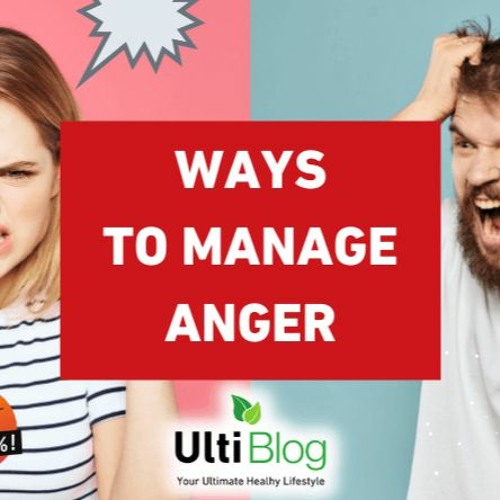Ways To Get Your Anger Under Control