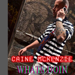 CAINE MCKENZIE - WHATS DOIN