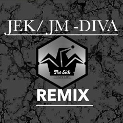 JEK/JM-DIVA//THA SICK (REMIX of REMIX)