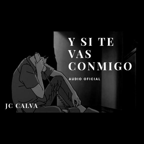 Dramaturgo en casa Shipley Stream Y si te vas conmigo -- JC•Calva (Audio Official )(MP3_128K).mp3 by  JC Calva | Listen online for free on SoundCloud
