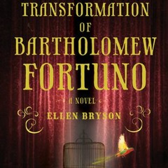 Read/Download The Transformation of Bartholomew Fortuno BY : Ellen Bryson
