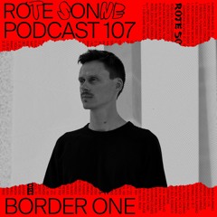 Rote Sonne Podcast 107 | Border One