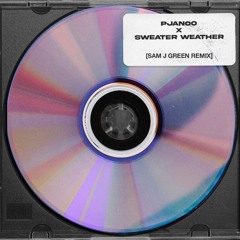 Pjanoo x Sweater Weather (Sam J Green remix) (FREE DOWNLOAD)