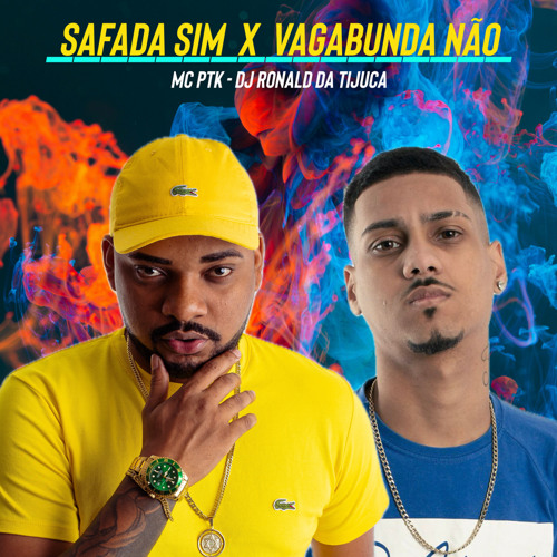 SAFADA SIM VAGABUNDA NÃO- MC PTK DJ RONALD.mp3