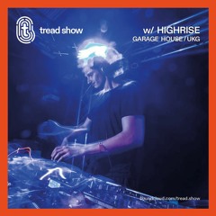 Highrise - Tread Show