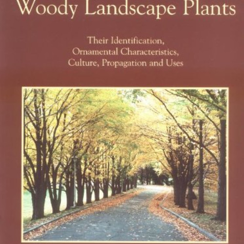 [DOWNLOAD] EBOOK 📒 Manual of Woody Landscape Plants: Their Identification, Ornamenta
