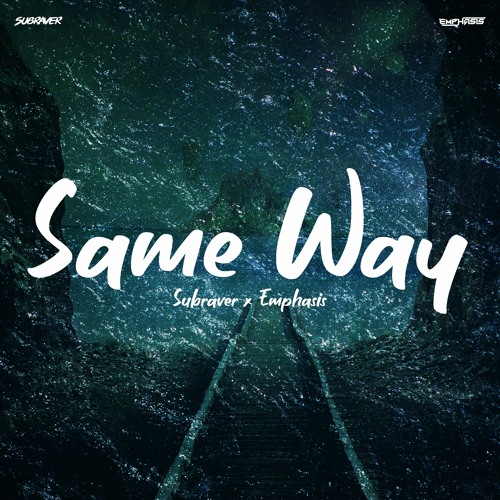 Subraver & Emphasis - Same Way (Free Release)
