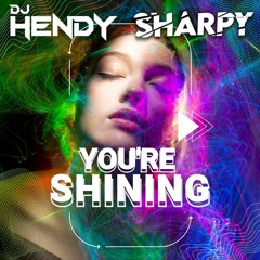 You're Shining - Hendy & Sharpy (Soundcloud Edit)