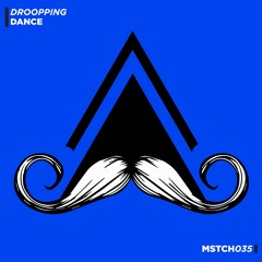 Droopping - Dance (Original Mix) [MUSTACHE CREW]