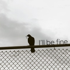 I’ll be fine (prod. bonnierogerr)