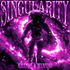 KIIXSHI & myasno - SINGULARITY