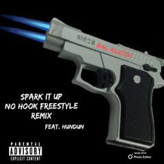 Spark it Up (No Hook Freestyle) REMIX (feat Hundun)