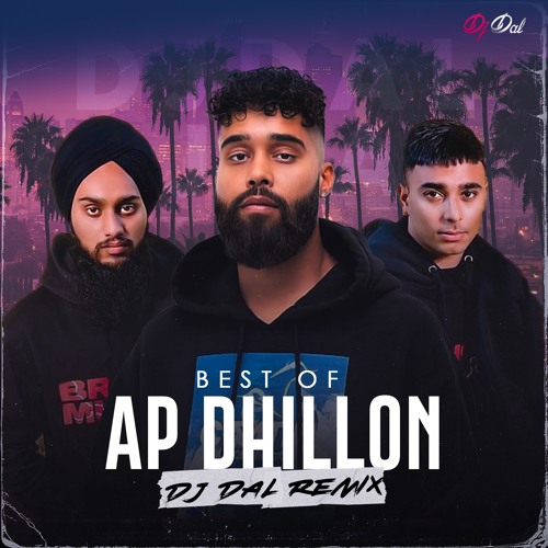 Stream BEST OF AP DHILLON DJ DAL REMIX by Dj Dal Listen online for