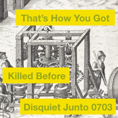 SONG 104 - DisquietJunto0703 - Killed Before