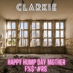 HAPPY HUMP DAY MOTHER F@#$%RS