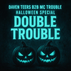 Daven Teers b2b MC Trouble - Halloween Special - Double Trouble 2025