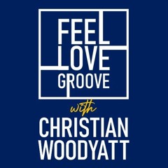 Feel Love Groove With Christian Woodyatt [27th Apr 24]