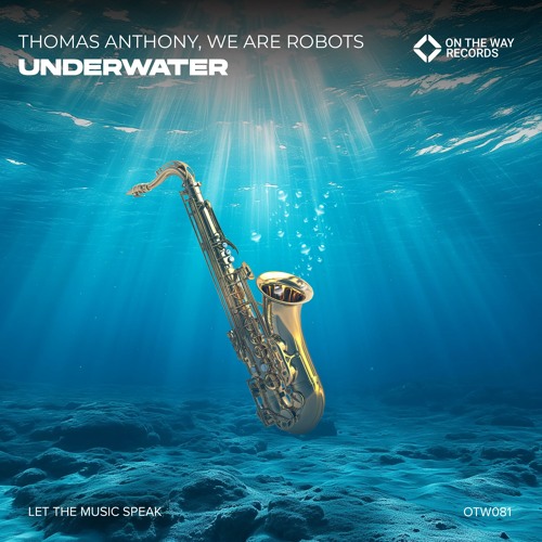 Thomas Anthony, We Are Robots - Underwater (On The Way Records)