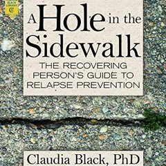 [ACCESS] [KINDLE PDF EBOOK EPUB] A Hole in the Sidewalk: The Recovering Person's Guid