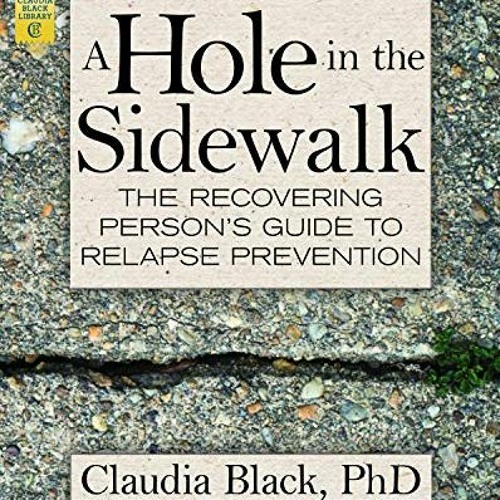 [ACCESS] [KINDLE PDF EBOOK EPUB] A Hole in the Sidewalk: The Recovering Person's Guid