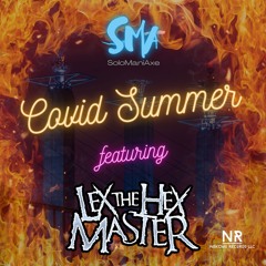 Covid Summer (feat. Lex the Hex Master)