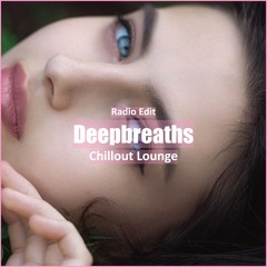 Chillout Lounge - Deepbreaths [ Lounge Music]