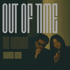 The Weeknd - Out Of Time (Heighten Remix)