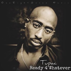 Tupac (Feat. Big Syke) - Ready 4 Whatever (OneEightSeven RMX)