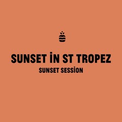 SUNSET SESSION III: SUNSET IN ST TROPEZ