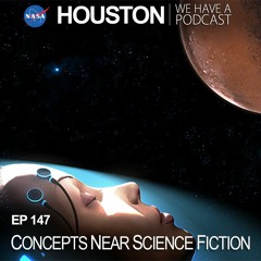 Houston We Have a Podcast: Concepts Near Science Fiction