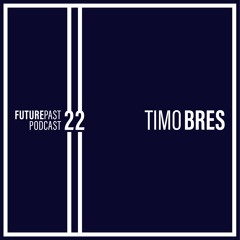 Futurepast Mix 22 - Timo Bres