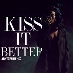 Rihanna - Kiss It Better (Arntzen Remix)