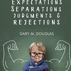 Read KINDLE 💓 Projections, Expectations, Separations, Judgments & Rejections by  Gar